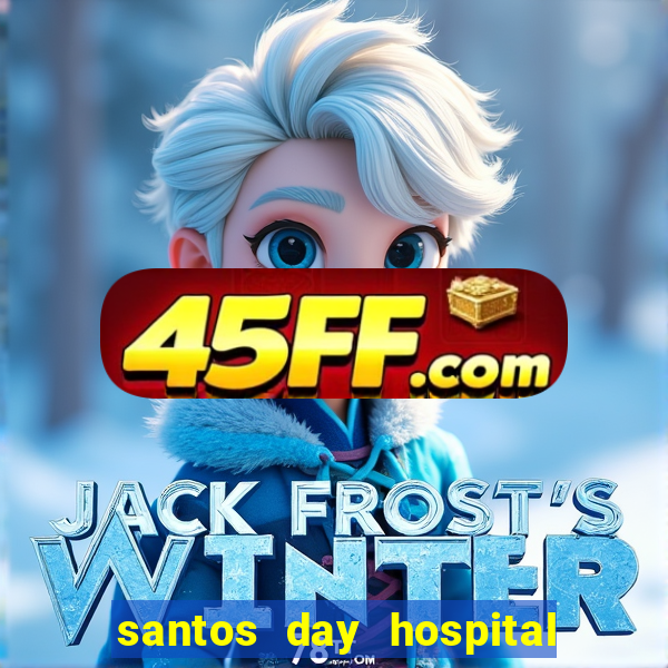 santos day hospital trabalhe conosco